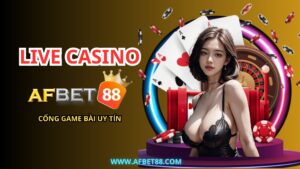 Casino live AFbet - Sảnh chơi hàng đầu tại nhà cái AFbet88