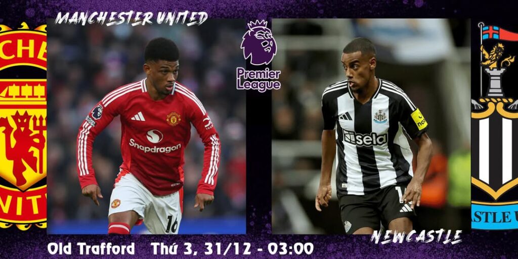 Soi kèo MU vs Newcastle Lúc 3h00 Ngày 31/12 | Soi Kèo Ngoại Hạng Anh