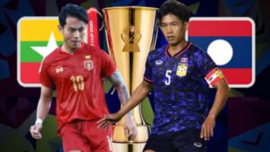 Soi Kèo Myanmar vs Lào AFF CUP Bảng B Lúc 17h30