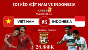 Soi Kèo Việt Nam vs Indonesia AFF CUP 2024